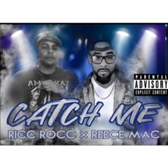 Catch Me - REECE MAC & RICC ROCC