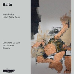 BAÏLE #35 w/ LUNY (Wile Out)