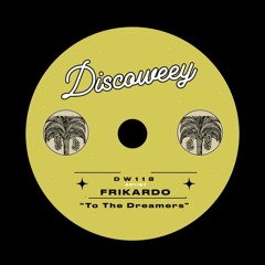 PREMIERE: Frikardo - To The Dreamers [Discoweey]