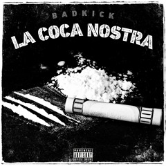BadkicK - La Coca Nostra (Free Release )