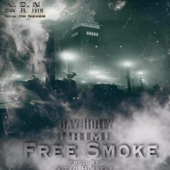 Jay Holly X Prime - Free Smoke (Prod by Vitto_Himself)