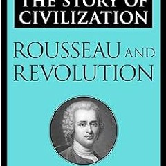 Rousseau and Revolution: The Story of Civilization, Volume X BY Will Durant (Author),Ariel Dura
