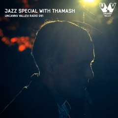 Uncanny Valley Radio 091 - Jazz Special with Thamash