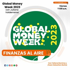 Finanzas al Aire 89 - Global Money Week - Tips de ahorro con Juliana Valderrama