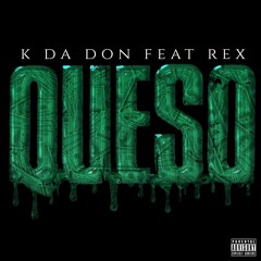 K Da Don - Queso ft Rex