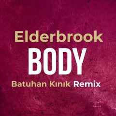 Elderbrook - Body (Batuhan Kınık Remix)[Radio Mix]