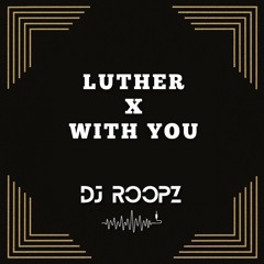Luther X With You