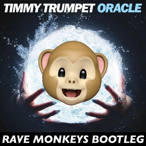Stream Timmy Trumpet - Oracle (Rave Monkeys Bootleg) by RAVE MONKEYS |  Listen online for free on SoundCloud