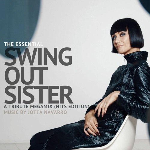 Stream SWING OUT SISTER THE ESSENTIAL (A TRIBUTE MEGAMIX) HITS