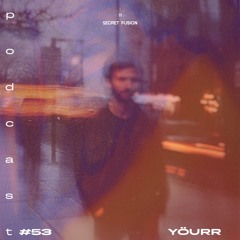 Secret Fusion Podcast Nr.: 53 - Yöurr