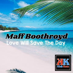 Maff Boothroyd - Love Will Save The Day