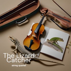 The Lizard Catcher (String Quartet)