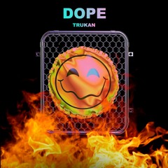 TRUKAN - Dope