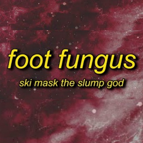 Stream Ski Mask The Slump God - Foot Fungus (TikTok Remix) Skrrt uh drop it  on my cock by Zalija | Listen online for free on SoundCloud