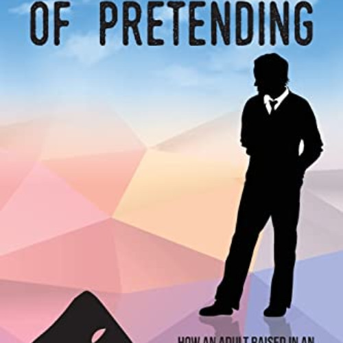 [Access] EPUB 📤 I Got Tired of Pretending: How An Adult Raised In An Alcoholic/Dysfu