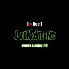 Lunathc - Smoke & Enjoy #2