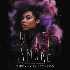 WHITE SMOKE by Tiffany D. Jackson