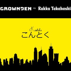 Grownden vs Rukku Takahashi - Kantoku