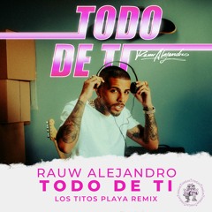 Rauw Alejandro - Todo de Ti (LOS TITOS Playa Remix)