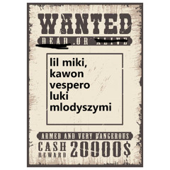 WANTED (DISS NA KAWON, LIL MIKI, VESPERO, LUKI, MLODYSZYMI)