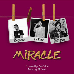 BraEddie - Miracle ft Ice Bekk x Kofi Yaro