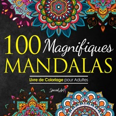 Télécharger 100 Magnifiques Mandalas: Livre de Coloriage pour Adultes, Super Loisir Antistress pour se détendre avec de beaux Mandalas à Colorier Adultes (French Edition) PDF - KINDLE - EPUB - MOBI - 8HDB9BdQXk