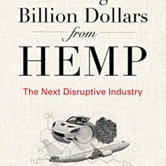 Access EPUB 📙 Marijuana Hater's Guide to Making a Billion Dollars from Hemp: The Nex