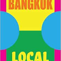 [Download] EPUB 📬 Bangkok Local: Cult recipes from the streets that make the city by