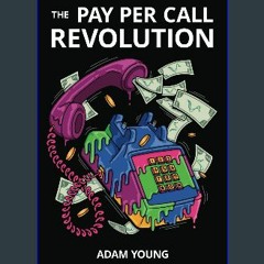 Ebook PDF  📚 The Pay Per Call Revolution: How an Elite Group of Performance Marketers Are Taking C