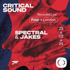 Spectral & Jakes | Critical Sound @ FOLD | 23.02.24