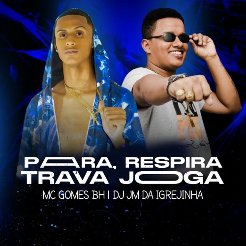 MC GOMES BH - PARA, RESPIRA, TRAVA, JOGA((DJ JM DA IGREJINHA))#OutroPatamar