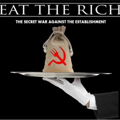 Show sample for 2/2/21: EAT THE RICH – THE SECRET WAR AGAINST THE ESTABLISHMENT