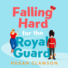 Falling Hard for the Royal Guard, By Megan Clawson, Read by Kathryn Drysdale