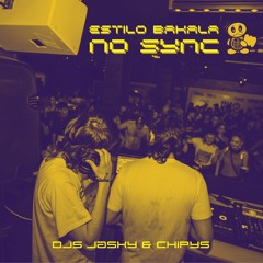 ESTILO BAKALA [MAKINA SIN SYNC] // DJs Jasky & Chipys