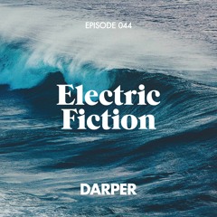 Electric Fiction Episode 044 with Darper