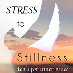 [VIEW] KINDLE 📫 From Stress to Stillness: Tools for Inner Peace by  Gina Lake EBOOK