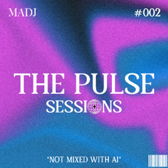 THE PULSE SESSIONS #002
