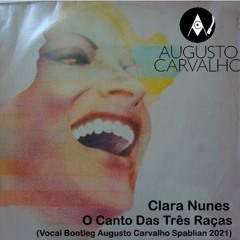 Clara Nunes - Canto Das Três Raças(Vocal Bootleg Augusto Carvalho Spablian 2021)