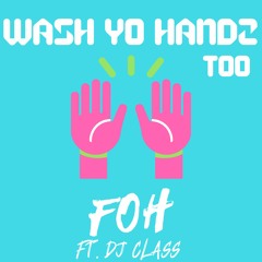 WASH YO HANDZ FT. DJ CLASS