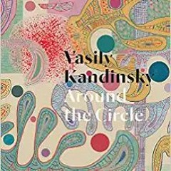 [PDF] ⚡️ DOWNLOAD Vasily Kandinsky: Around the Circle Ebooks