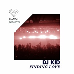 DJ Kid - Finding Love [Out now on HMWL Presents]