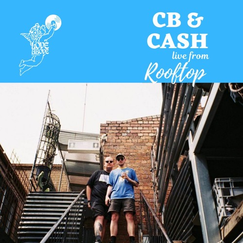Love Above Mix 001: CB & Cash live @ Rooftop Bar, Melbourne