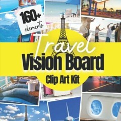Get PDF Travel Vision Board Clip Art Kit: 160+ Pictures, Quotes and Words Travel Vision Board Kit fo