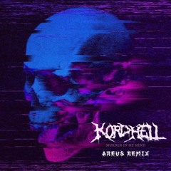 KORDHELL - MURDER IN MY MIND (AREUS REMIX)
