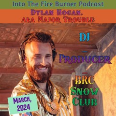 Into The Fire: Dylan Hogan, aka Major Trouble! DJ and Producer