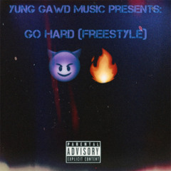Yung Gawd-“Go Hard”[Freestyle](Audio)[Prod By.BTGrin]