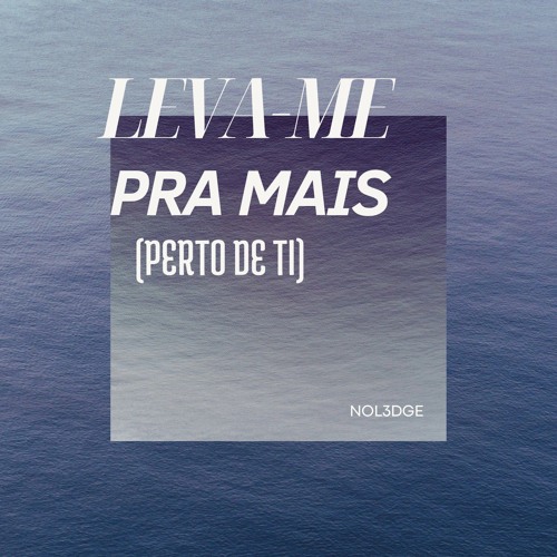 Leva-me Pra Mais (de ti) – Interlude