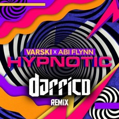 Hypnotic (Darrico Remix) - Varski x Abi Flynn