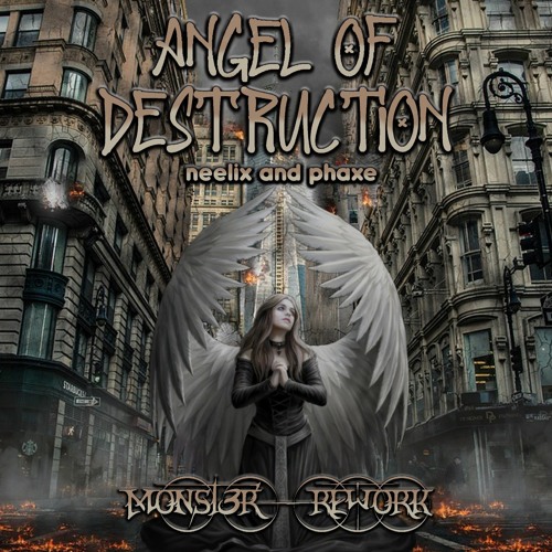 Neelix, Phaxe - Angels Of Destruction (Monst3r Rework)