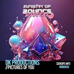 DK Productions - Pictures Of You (OUT NOW ON MINISTRY OF BOUNCE DIGITAL)